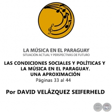LAS CONDICIONES SOCIALES Y POLTICAS Y LA MSICA EN EL PARAGUAY.  UNA APROXIMACIN - Por DAVID VELZQUEZ SEIFERHELD - Ao 2019